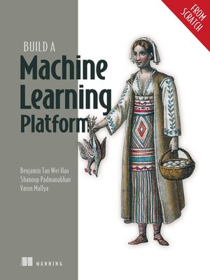 cover image of Build a Machine Learning Platform (From Scratch)
